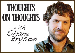 Thoughts on Thoughts - Shane Bryson